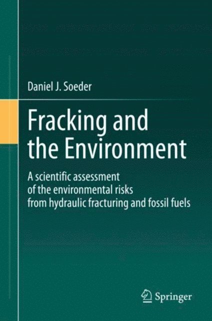 Daniel J. Soeder - Fracking and the Environment, E-bok