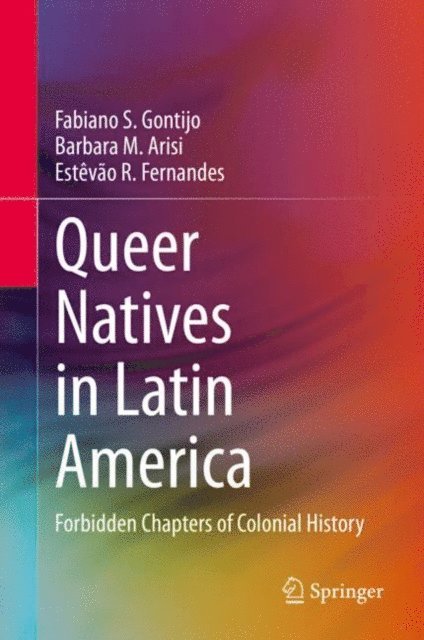 Estevao R. Fernandes, Barbara M. Arisi, Fabiano S. Gontijo - Queer Natives in Latin America, E-bok