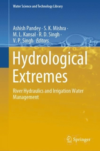 V. P. Singh, R.D. Singh, M.L. Kansal, S.K. Mishra, Ashish Pandey - Hydrological Extremes, E-bok