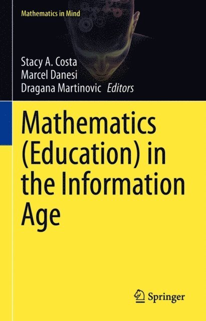 Dragana Martinovic, Marcel Danesi, Stacy A. Costa - Mathematics (Education) in the Information Age, E-bok