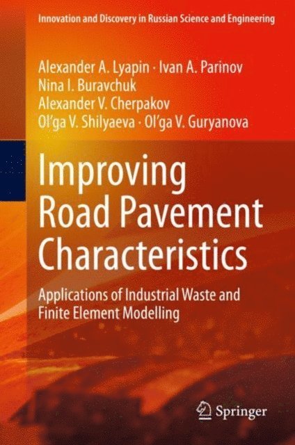 Ol'ga V. Guryanova, Ol'ga V. Shilyaeva, Alexander V. Cherpakov, Nina I. Buravchuk, Ivan A. Parinov, Alexander A. Lyapin - Improving Road Pavement Characteristics, E-bok