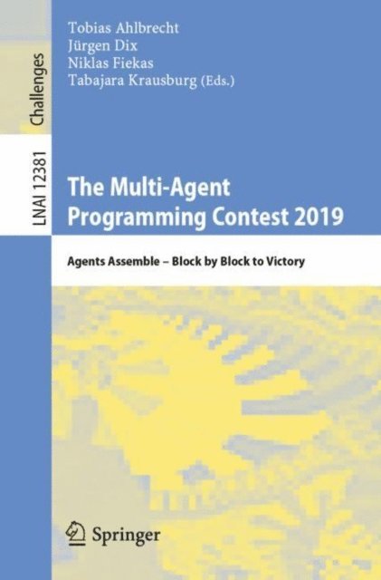 Tabajara Krausburg, Niklas Fiekas, Jurgen Dix, Tobias Ahlbrecht - Multi-Agent Programming Contest 2019, E-bok