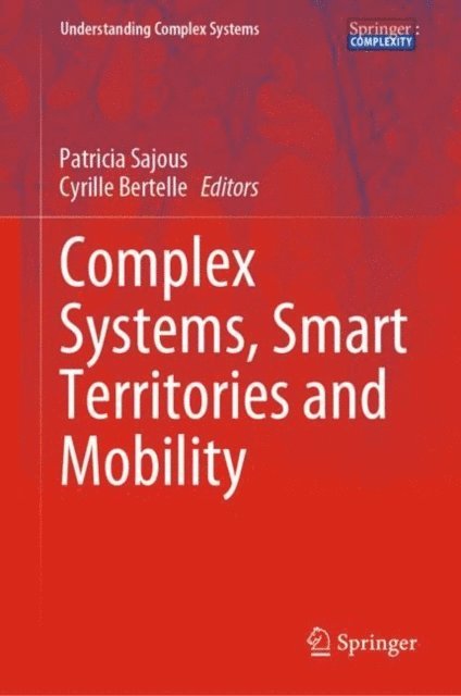 Cyrille Bertelle, Patricia Sajous - Complex Systems, Smart Territories and Mobility, E-bok