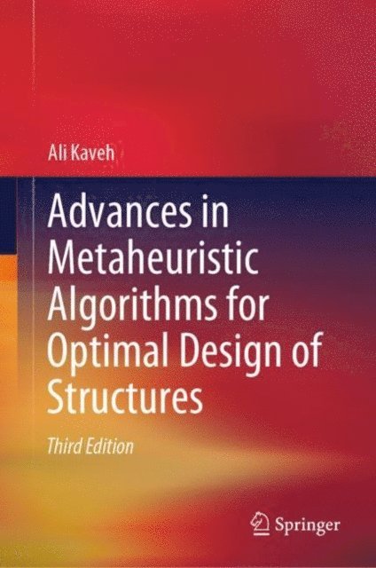 Ali Kaveh - Advances in Metaheuristic Algorithms for Optimal Design of Structures, E-bok