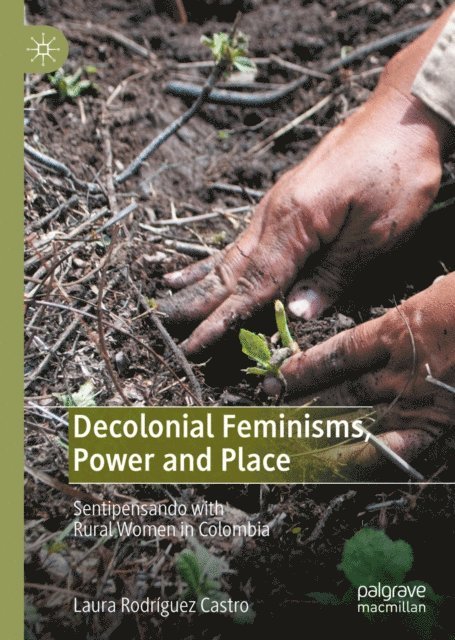 Laura Rodriguez Castro - Decolonial Feminisms, Power and Place, E-bok