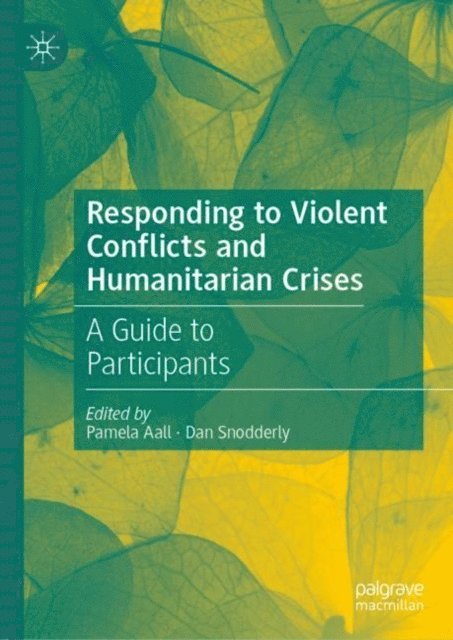 Dan Snodderly, Pamela Aall - Responding to Violent Conflicts and Humanitarian Crises, E-bok