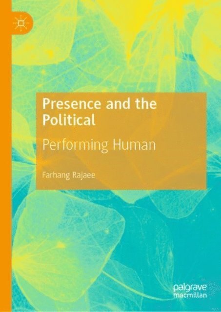 Farhang Rajaee - Presence and the Political, E-bok