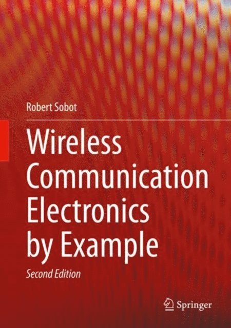 Robert Sobot - Wireless Communication Electronics by Example, E-bok