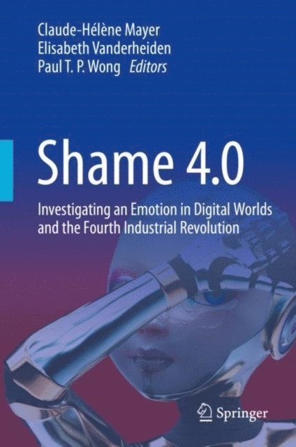 Paul T. P. Wong, Elisabeth Vanderheiden, Claude-Helene Mayer - Shame 4.0, E-bok
