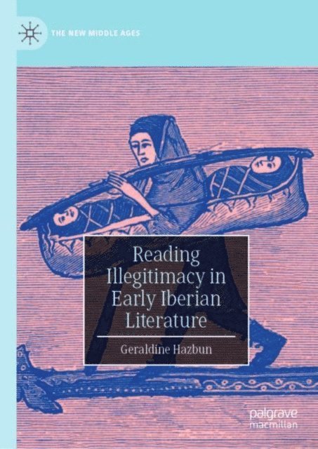 Geraldine Hazbun - Reading Illegitimacy in Early Iberian Literature, E-bok