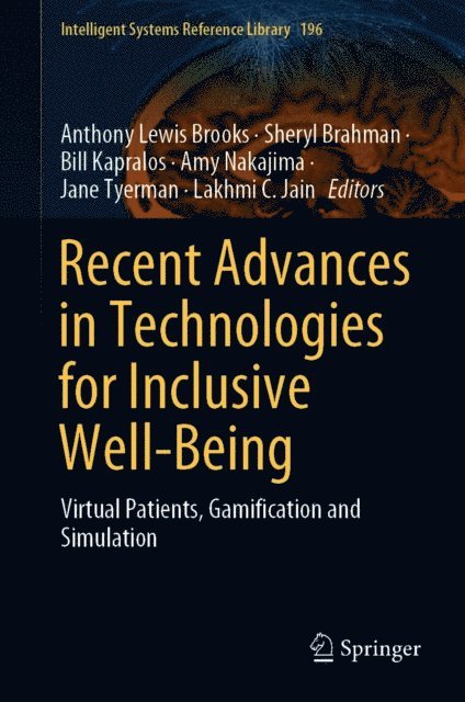 Lakhmi C. Jain, Jane Tyerman, Amy Nakajima, Bill Kapralos, Sheryl Brahman, Anthony Lewis Brooks - Recent Advances in Technologies for Inclusive Well-Being, E-bok