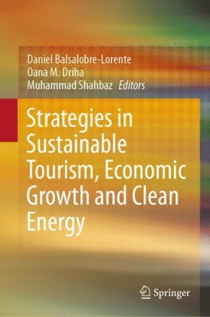 Muhammad Shahbaz, Oana M. Driha, Daniel Balsalobre-Lorente - Strategies in Sustainable Tourism, Economic Growth and Clean Energy, E-bok