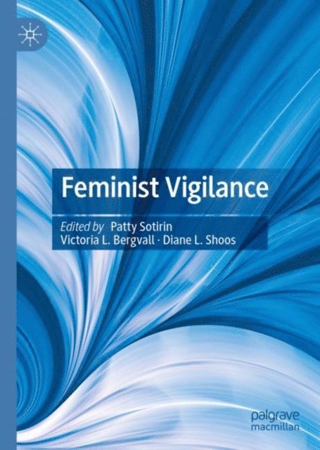 Diane L. Shoos, Victoria L. Bergvall, Patty Sotirin - Feminist Vigilance, E-bok
