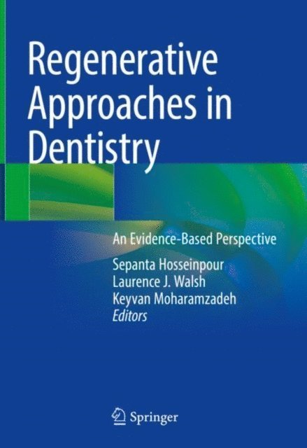 Keyvan Moharamzadeh, Laurence J. Walsh, Sepanta Hosseinpour - Regenerative Approaches in Dentistry, E-bok