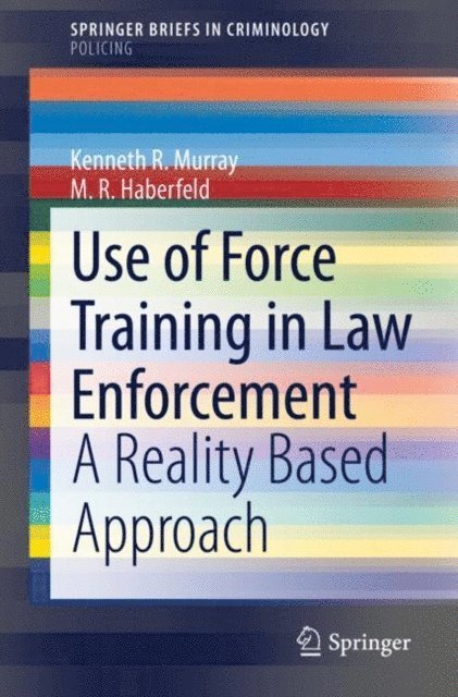 M. R. Haberfeld, Kenneth R. Murray - Use of Force Training in Law Enforcement, E-bok