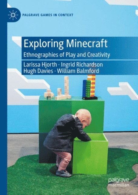 William Balmford, Hugh Davies, Ingrid Richardson, Larissa Hjorth - Exploring Minecraft, E-bok