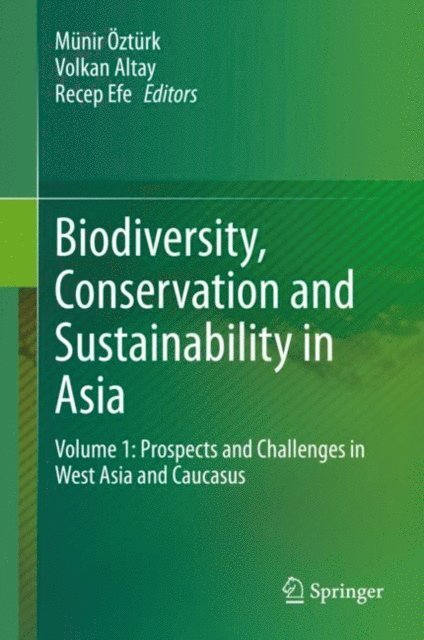 Recep Efe, Volkan Altay, Munir Ozturk - Biodiversity, Conservation and Sustainability in Asia, E-bok