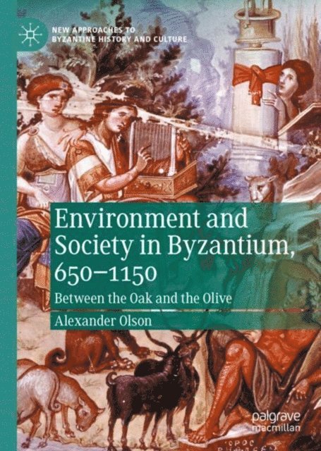 Alexander Olson - Environment and Society in Byzantium, 650-1150, E-bok