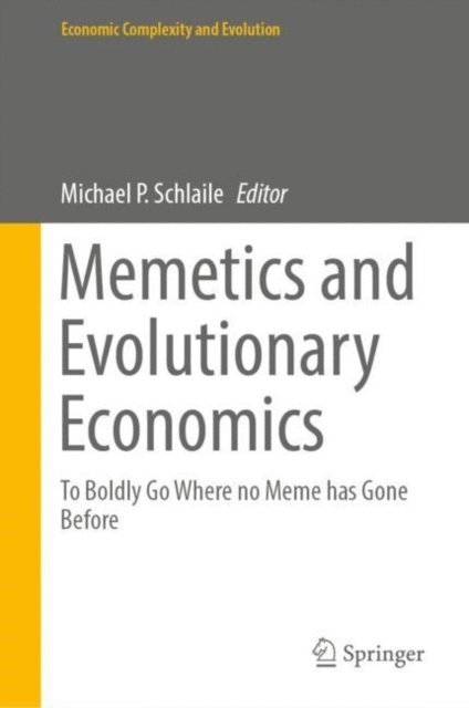 Michael P. Schlaile - Memetics and Evolutionary Economics, E-bok