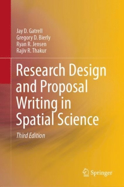 Rajiv R. Thakur, Ryan R. Jensen, Gregory D. Bierly, Jay D. Gatrell - Research Design and Proposal Writing in Spatial Science, E-bok