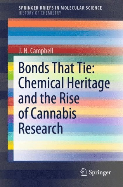 J. N. Campbell - Bonds That Tie: Chemical Heritage and the Rise of Cannabis Research, E-bok
