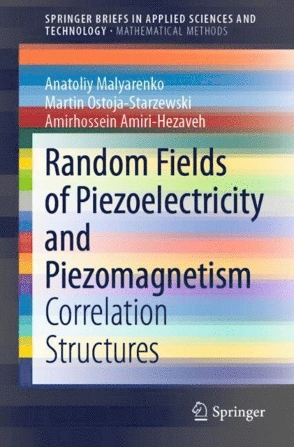 Amirhossein Amiri-Hezaveh, Martin Ostoja-Starzewski, Anatoliy Malyarenko - Random Fields of Piezoelectricity and Piezomagnetism, E-bok