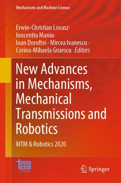Corina-Mihaela Gruescu, Mircea Ivanescu, Ioan Doroftei, Inocentiu Maniu, Erwin-Christian Lovasz - New Advances in Mechanisms, Mechanical Transmissions and Robotics, E-bok