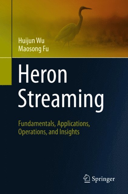 Maosong Fu, Huijun Wu - Heron Streaming, E-bok