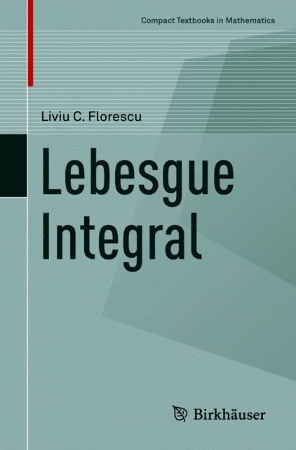 Liviu C. Florescu - Lebesgue Integral, E-bok