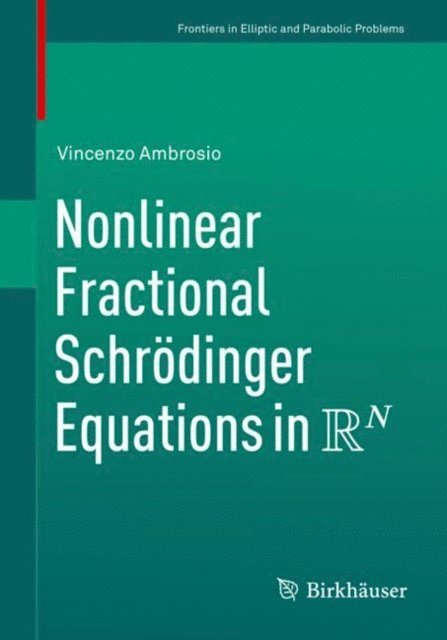 Vincenzo Ambrosio - Nonlinear Fractional Schrodinger Equations in R^N, E-bok