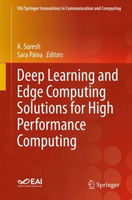 Sara Paiva, A. Suresh - Deep Learning and Edge Computing Solutions for High Performance Computing, E-bok