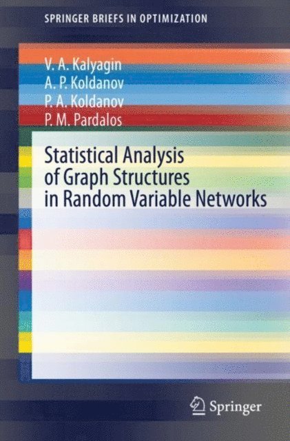 P. M. Pardalos, P. A. Koldanov, A. P. Koldanov, V. A. Kalyagin - Statistical Analysis of Graph Structures in Random Variable Networks, E-bok