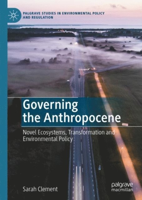 Sarah Clement - Governing the Anthropocene, E-bok