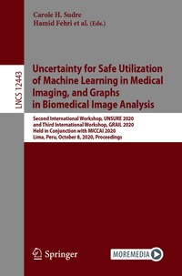 Uncertainty for Safe Utilization of Machine Learning in Medical Imaging, and Graphs in Biomedical Image Analysis