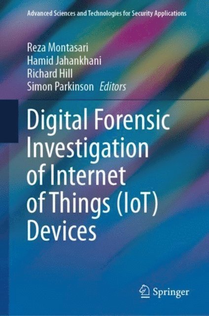 Simon Parkinson, Richard Hill, Hamid Jahankhani, Reza Montasari - Digital Forensic Investigation of Internet of Things (IoT) Devices, E-bok