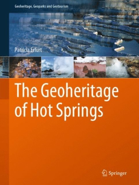 Patricia Erfurt - Geoheritage of Hot Springs, E-bok