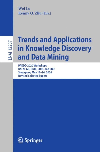 Kenny Q. Zhu, Wei Lu - Trends and Applications in Knowledge Discovery and Data Mining, E-bok
