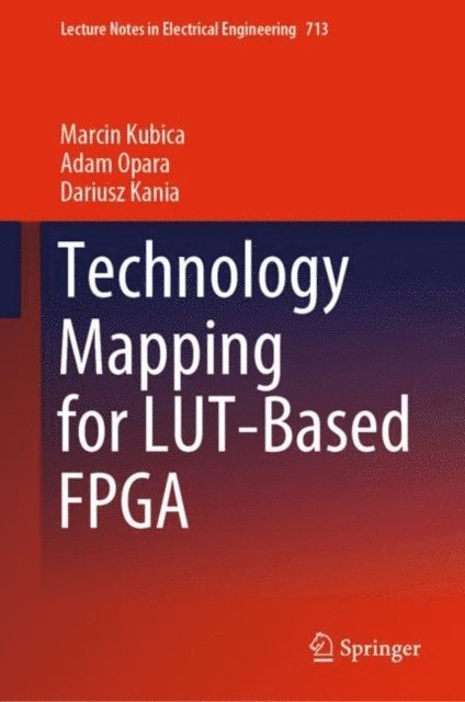 Dariusz Kania, Adam Opara, Marcin Kubica - Technology Mapping for LUT-Based FPGA, E-bok