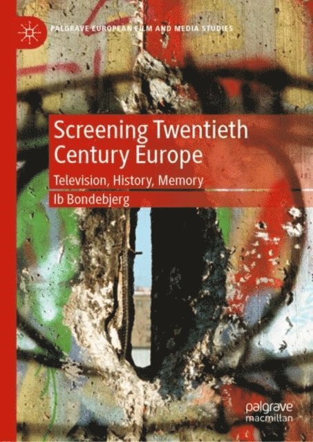 Ib Bondebjerg - Screening Twentieth Century Europe, E-bok