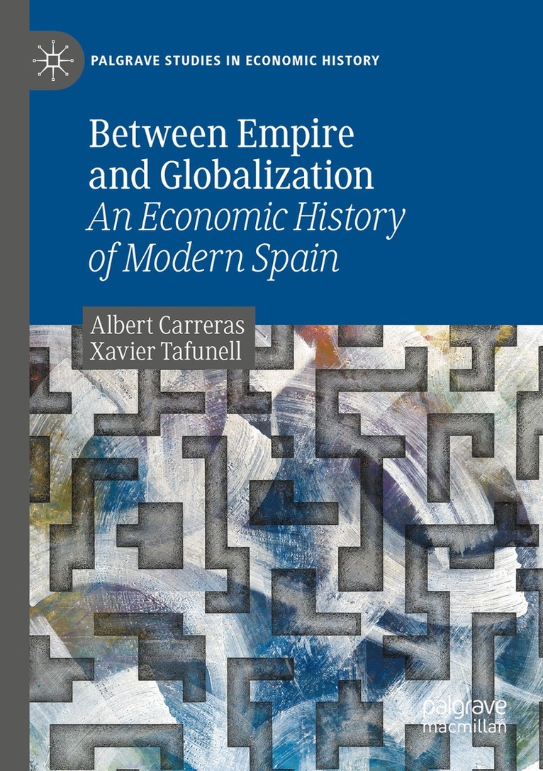 Albert Carreras, Xavier Tafunell - Between Empire and Globalization, Häftad