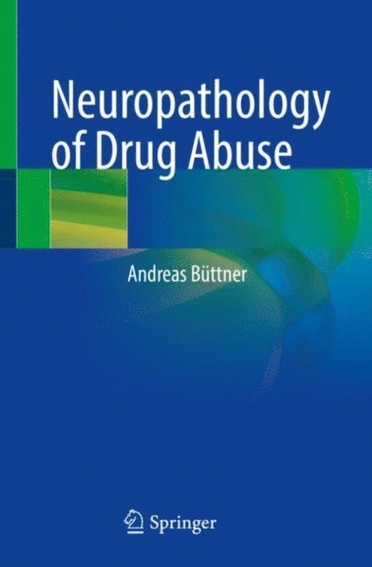 Andreas Buttner - Neuropathology of Drug Abuse, E-bok