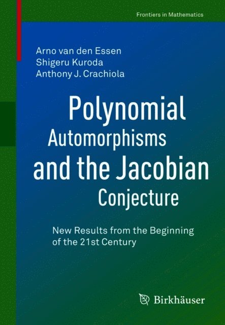 Anthony J. Crachiola, Shigeru Kuroda, Arno van den Essen - Polynomial Automorphisms and the Jacobian Conjecture, E-bok