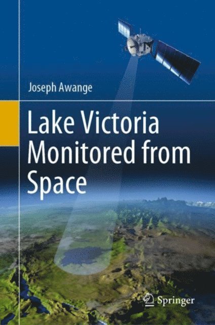 Joseph Awange - Lake Victoria Monitored from Space, E-bok