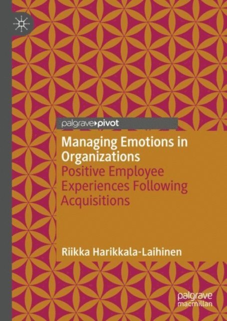 Riikka Harikkala-Laihinen - Managing Emotions in Organizations, E-bok
