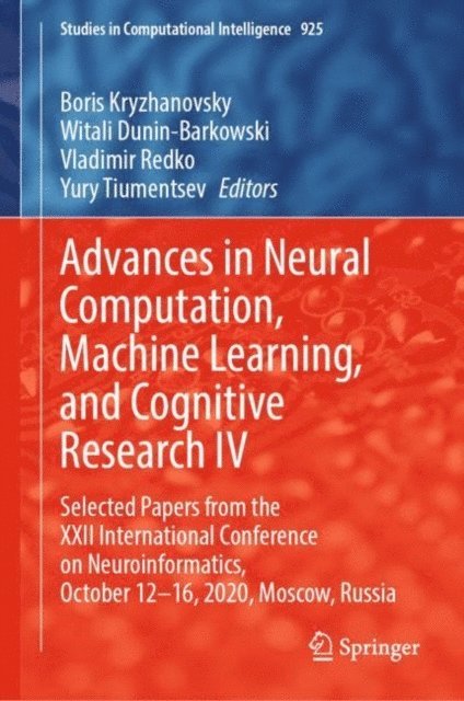 Yury Tiumentsev, Vladimir Redko, Witali Dunin-Barkowski, Boris Kryzhanovsky - Advances in Neural Computation, Machine Learning, and Cognitive Research IV, E-bok