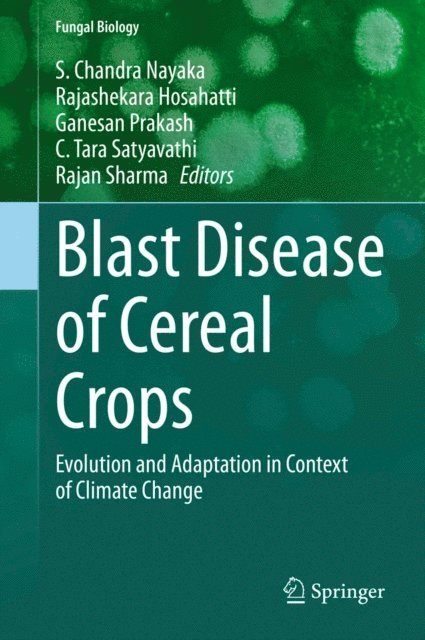 Rajan Sharma, C. Tara Satyavathi, Ganesan Prakash, Rajashekara Hosahatti, S. Chandra Nayaka - Blast Disease of Cereal Crops, E-bok