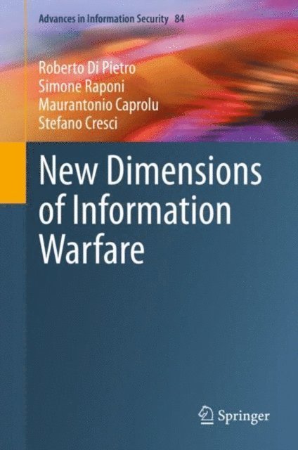 Stefano Cresci, Maurantonio Caprolu, Simone Raponi, Roberto Di Pietro - New Dimensions of Information Warfare, E-bok