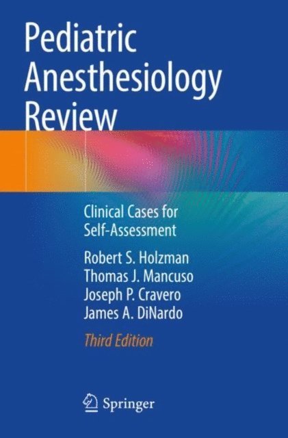 James A. DiNardo, Joseph P. Cravero, Thomas J. Mancuso, Robert S. Holzman - Pediatric Anesthesiology Review, E-bok