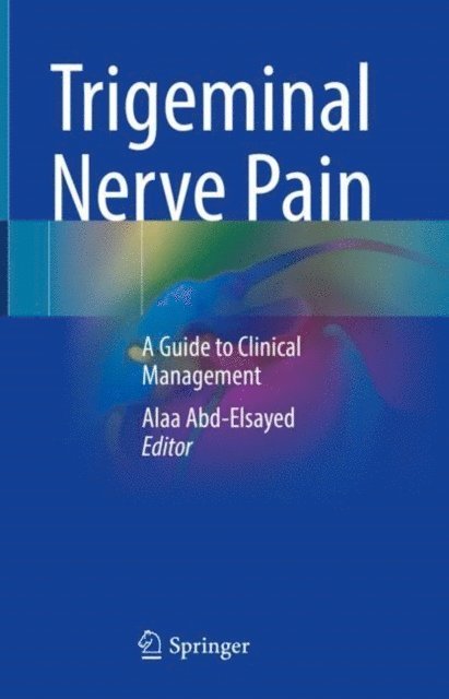 Alaa Abd-Elsayed - Trigeminal Nerve Pain, E-bok