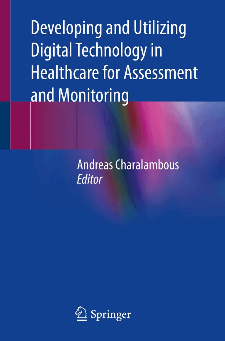 Andreas Charalambous - Developing and Utilizing Digital Technology in Healthcare for Assessment and Monitoring, Häftad